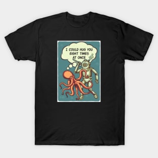 I Could Hug You Eight Times At Once T-Shirt